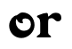 or